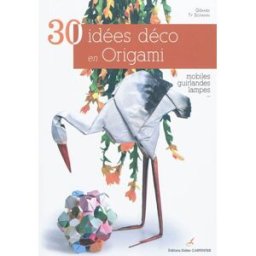Trente idées déco en origami : mobiles, guirlandes, lampes Gérard Ty Sovann D. Carpentier