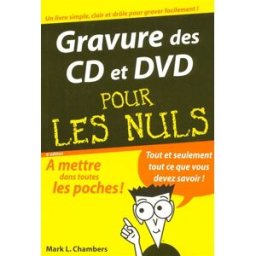 Gravure des CD et DVD pour les nuls Mark L. Chambers First interactive