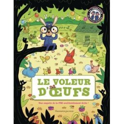 Le voleur d'oeufs : une enquête de la FBI oeuf-ficiellement drôle ! Valérie Cluzel, Sébastien Chebret Flammarion-Jeunesse
