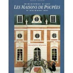 Les maisons de poupées : miniatures d'art d'aujourd'hui Ingeborg Riesser, Patrick Muller Ed. Massin