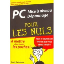 PC mise à niveau et dépannage pour les nuls : éd Windows Vista Andy Rathbone First interactive