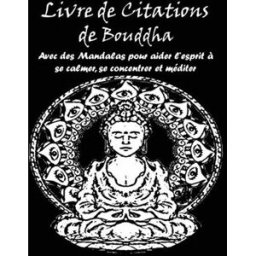 livre de citations de Bouddha: avec des mandalas pour aider l'esprit à se calmer, se concentrer et m Zen, Esprit Independently published