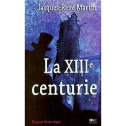 Casse-Pierre. Vol. 1. La XIIIe centurie Jacques-René Martin Hors commerce