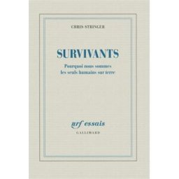 Survivants : pourquoi nous sommes les seuls humains sur terre Christopher B. Stringer Gallimard