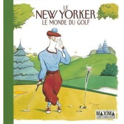 Le New Yorker : le monde du golf robert mankoff Maxima Laurent du Mesnil
