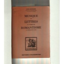 La Musique et les lettres au temps du romantisme Léon Guichard Ed. d'Aujourd'hui