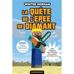 Une aventure non officielle d'un joueur de Minecraft. Vol. 1. La quête de l'épée de diamant Winter Morgan Castelmore