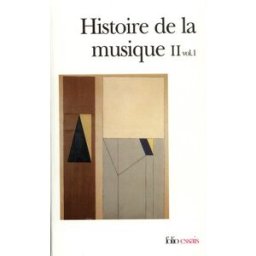 Histoire de la musique. Vol. 2-1. Du XVIIIe siècle à nos jours collectifs Gallimard