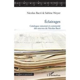 Eclairages : catalogue raisonné et commenté des oeuvres de Nicolas Bacri Nicolas Bacri, Sabine Weyer L'Harmattan