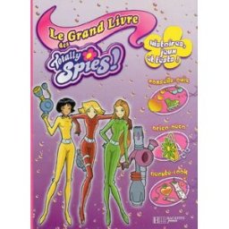 Le grand livre des Totally Spies ! : histoires, jeux et tests ! collectif Hachette Jeunesse