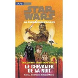 Star Wars, les jeunes chevaliers Jedi. Vol. 5. Le chevalier de la nuit Kevin J. Anderson, Rebecca Moesta Pocket jeunesse