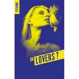 Sex friends or lovers ?. Vol. 1 Totaime BMR