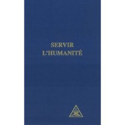 Servir l'humanité : compilation réalisée par un étudiant ayant prescrit sa propre sélection d'extrai alice a.bailey Lucis