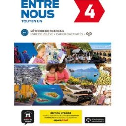 Entre nous 4, tout en un : méthode de français, B2, livre de l'élève + cahier d'activités + MP3 : éd Avanzi, Audrey la Maison des langues