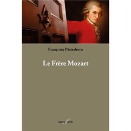 Le frère Mozart Françoise Pieterhons F. Deville