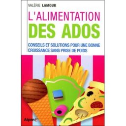L'alimentation des ados Valérie Lamour Alpen éditions