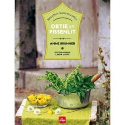 Ortie et pissenlit : recettes gourmandes Anne Brunner la Plage