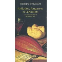 Préludes, fougasses et variations : Nouvelles recettes baroqueuses Philippe Beaussant Actes Sud
