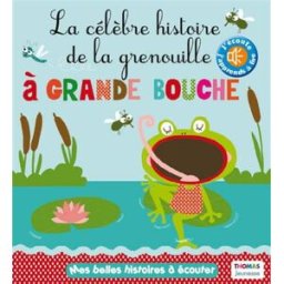 La célèbre histoire de la grenouille à grande bouche Marie Delhoste, Isabelle Chauvet Thomas jeunesse