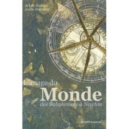 L'image du monde : des Babyloniens à Newton Arkan Simaan, Joëlle Fontaine ADAPT-SNES