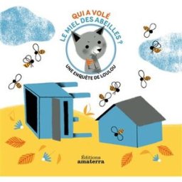 Une enquête de Loulou. Qui a volé le miel des abeilles ? cosneau, geraldine Amaterra