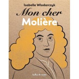 mon cher molière wlodarczyk, isabelle bulles de savon