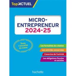 Micro-entrepreneur : 2024-2025 Bénédicte Deleporte Hachette Education
