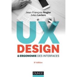 UX design & ergonomie des interfaces Jean-François Nogier, Jules Leclerc Dunod