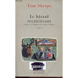 Le bâtard récalcitrant Tom Sharpe Ramsay, G. de Cortanze