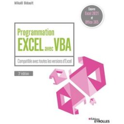 Programmation Excel avec VBA : compatible avec toutes les versions d'Excel Mickaël Bidault Eyrolles