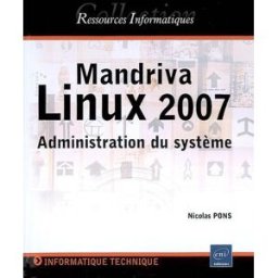 Mandriva Linux 2007 : administration du système Nicolas Pons ENI