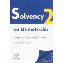 Solvency 2 : en 125 mots-clés Philippe Morin, Patrick Thourot RB édition