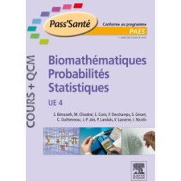 Biomathématiques, probabilités, statistiques, UE 4 : conforme au programme PAES simone bénazeth, mohammed chiadmi, emmanuel curis, patrick deschamps, stéphane gérart, chantal guihenneuc, jean-philippe jais, paul landais, virginie lasserre, ioannis nicoli