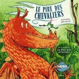 Le pire des chevaliers Anna Kemp, Sara Ogilvie Milan
