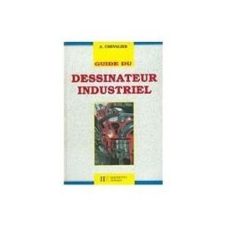 guide du dessinateur industriel : à l'usage des élèves de l'enseignement tech... chevalier, andré hachette