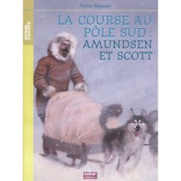La course au pôle Sud : Amundsen et Scott Sylvie Baussier Oskar éditeur