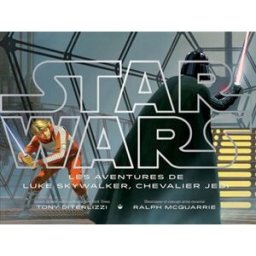 Star Wars : les aventures de Luke Skywalker, chevalier Jedi Tony DiTerlizzi, Ralph Mcquarrie Hachette jeunesse-Disney