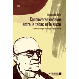 Controverse cubaine entre le tabac et le sucre Fernando Ortiz, Jacques-François Bonaldi MÉMOIRE D'ENCRIER