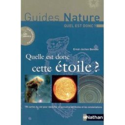 Quelle est donc cette étoile ? : 184 cartes du ciel pour identifier et connaître les étoiles et les Ernst-Jochen Beneke Nathan