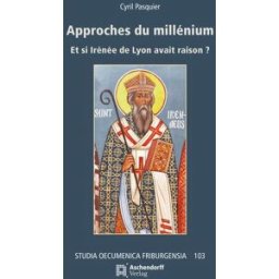 Approches du millenium: Et si Irénée de Lyon avait raison?