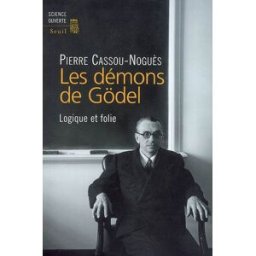 Les démons de Gödel : logique et folie Pierre Cassou-Noguès Seuil