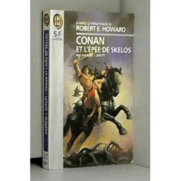 Conan et l'épée de Skelos : d'après le personnage de Robert E. Howard Andrew J. Offutt J'ai lu