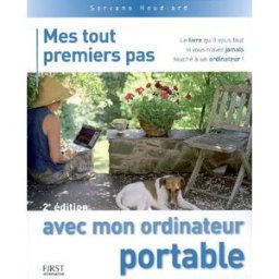 Mes tout premiers pas avec mon ordinateur portable Servane Heudiard First interactive