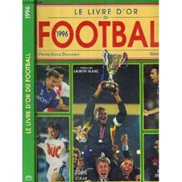 Le livre d'or du football 1996 Descamps Pierre-Marie, Gérard Ejnès Solar