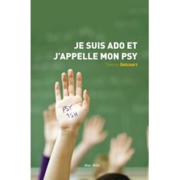Je suis ado et j'appelle mon psy Thierry Delcourt Max Milo