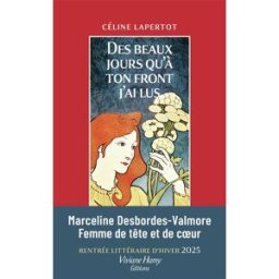 Des beaux jours qu'à ton front j'ai lus Céline Lapertot Viviane Hamy