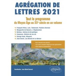 Agrégation de lettres 2021 : tout le programme du Moyen Age au XXe siècle en un volume Gouvard, Jean-Michel Ellipses