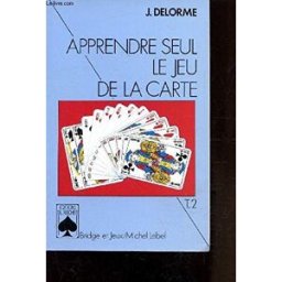 Apprendre seul le jeu de la carte. Vol. 2 Jacques Delorme Rocher