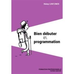 Bien débuter en programmation Rémy Lentzner Editions Remylent