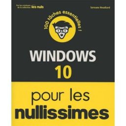 Windows 10 pour les nullissimes : 100 tâches essentielles ! Servane Heudiard First interactive